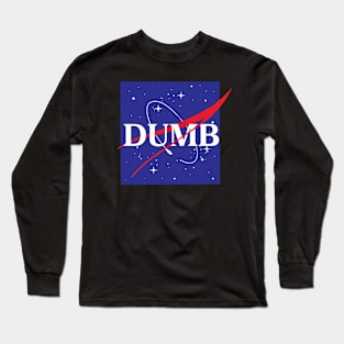 Because science is stupid. Long Sleeve T-Shirt